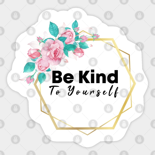 Be Kind To Yourself Sticker by potch94